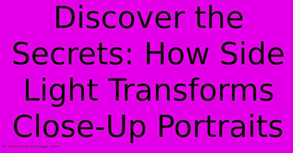 Discover The Secrets: How Side Light Transforms Close-Up Portraits