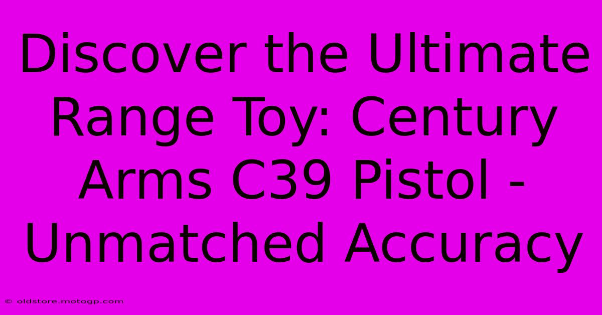 Discover The Ultimate Range Toy: Century Arms C39 Pistol - Unmatched Accuracy