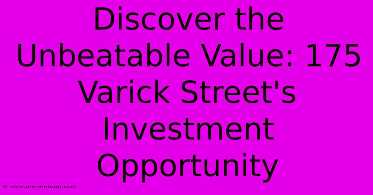 Discover The Unbeatable Value: 175 Varick Street's Investment Opportunity