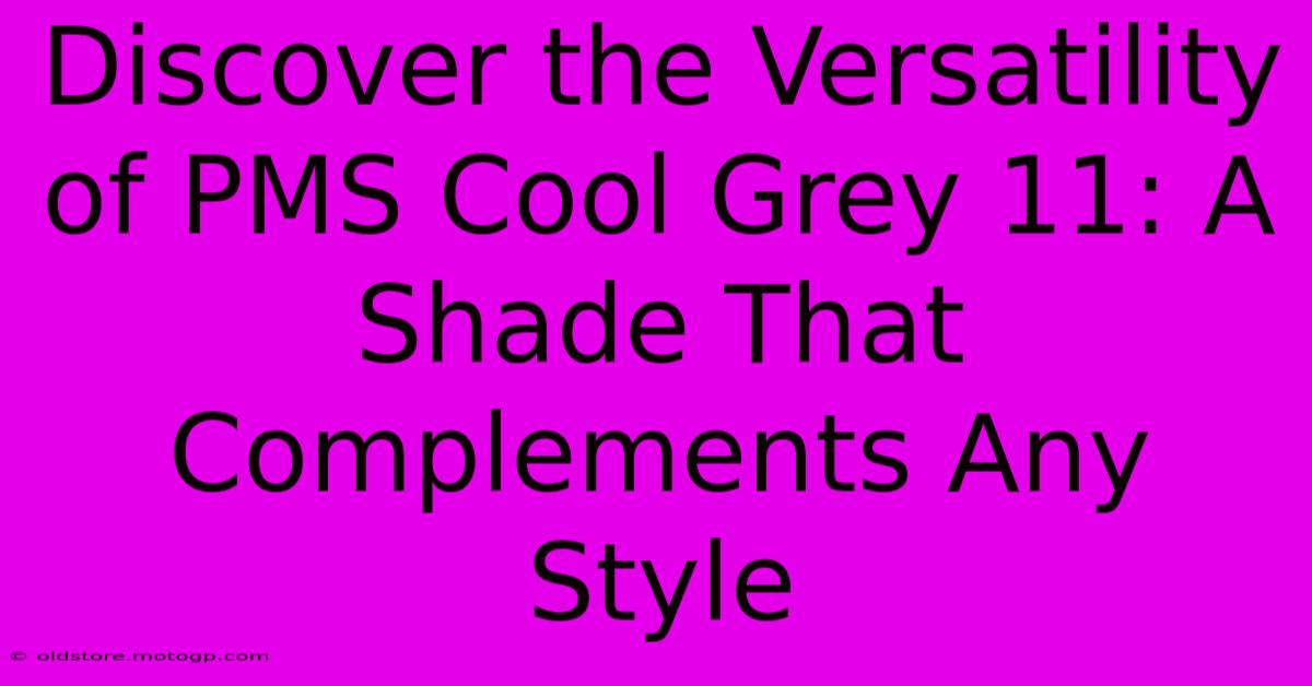 Discover The Versatility Of PMS Cool Grey 11: A Shade That Complements Any Style