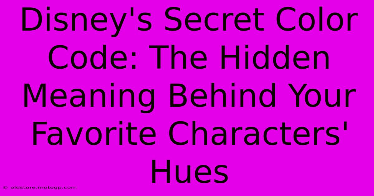 Disney's Secret Color Code: The Hidden Meaning Behind Your Favorite Characters' Hues