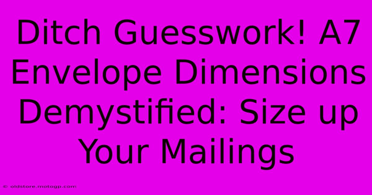 Ditch Guesswork! A7 Envelope Dimensions Demystified: Size Up Your Mailings