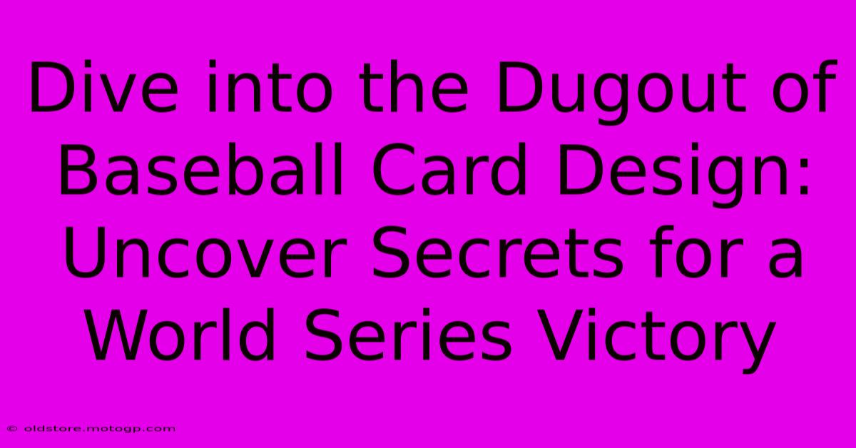 Dive Into The Dugout Of Baseball Card Design: Uncover Secrets For A World Series Victory