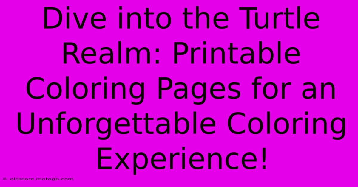 Dive Into The Turtle Realm: Printable Coloring Pages For An Unforgettable Coloring Experience!