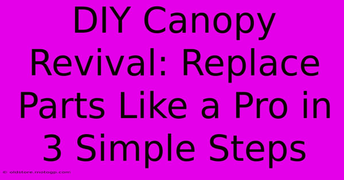 DIY Canopy Revival: Replace Parts Like A Pro In 3 Simple Steps