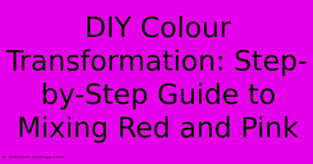 DIY Colour Transformation: Step-by-Step Guide To Mixing Red And Pink