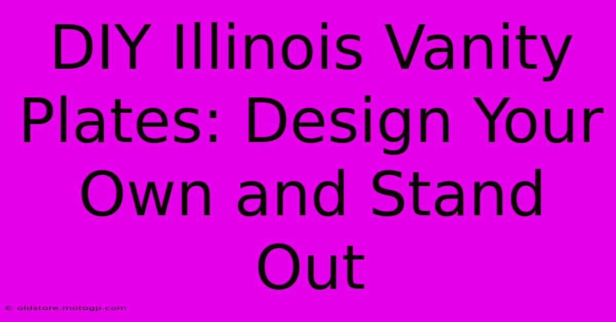 DIY Illinois Vanity Plates: Design Your Own And Stand Out