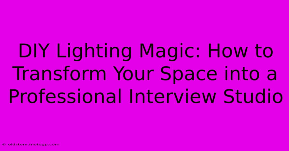 DIY Lighting Magic: How To Transform Your Space Into A Professional Interview Studio