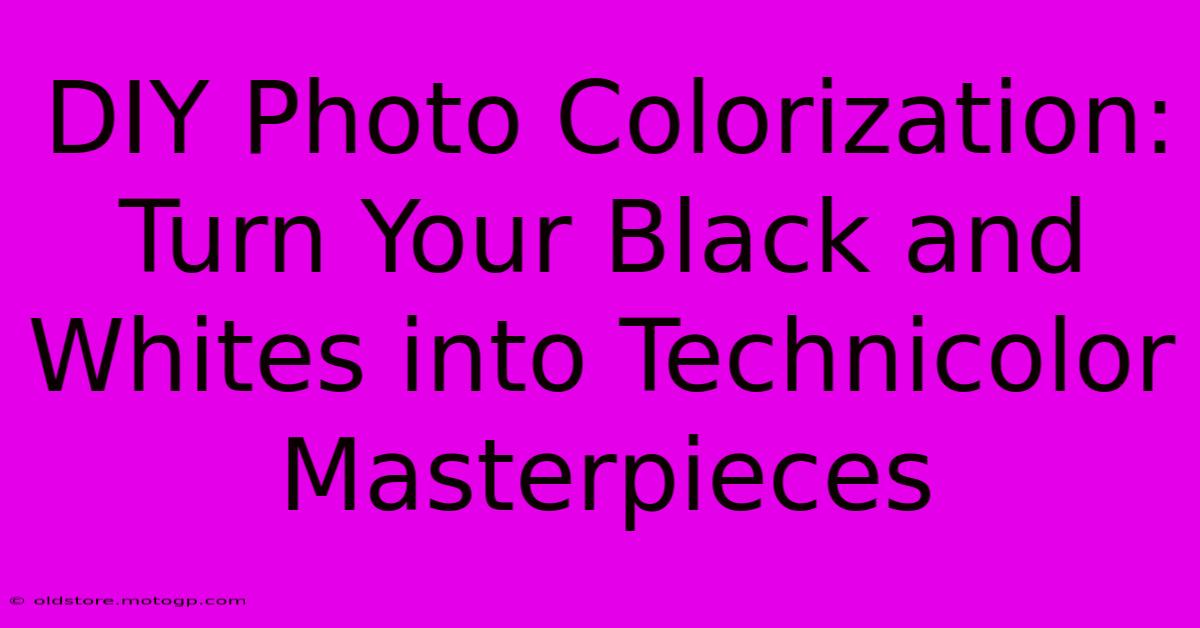 DIY Photo Colorization: Turn Your Black And Whites Into Technicolor Masterpieces