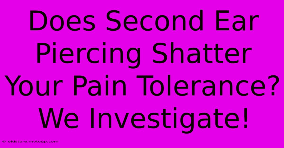 Does Second Ear Piercing Shatter Your Pain Tolerance? We Investigate!