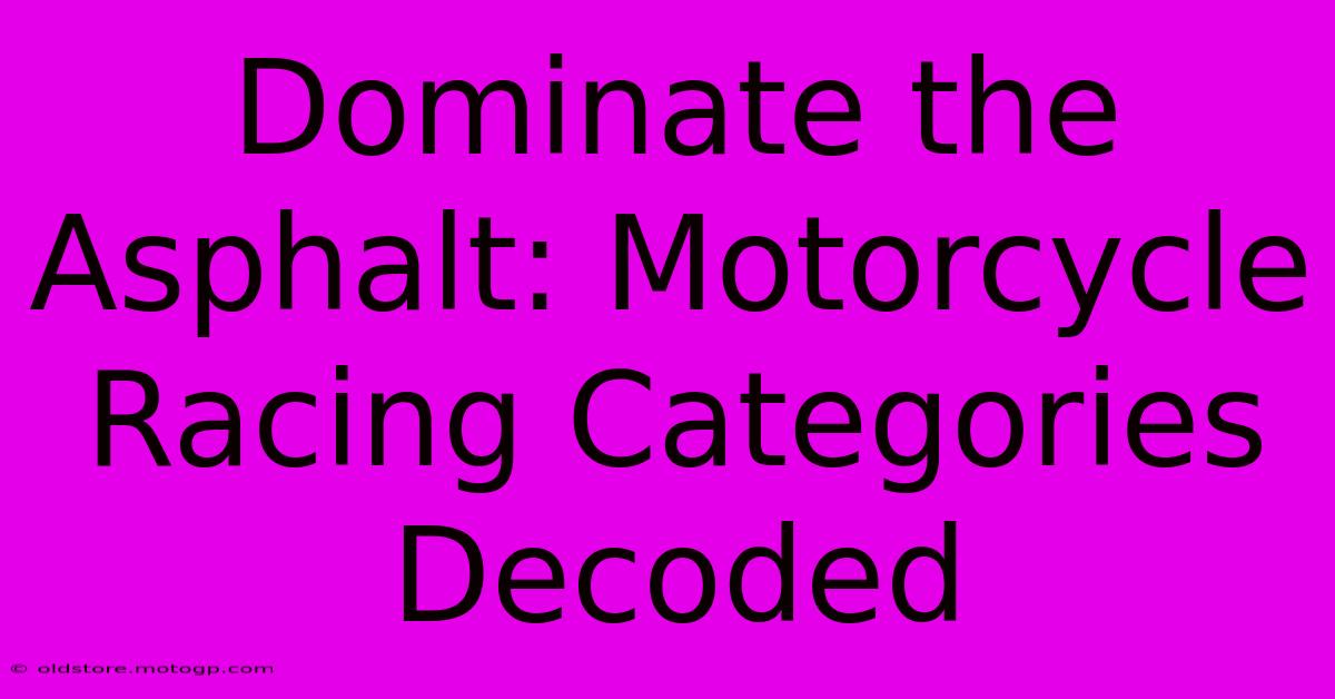 Dominate The Asphalt: Motorcycle Racing Categories Decoded