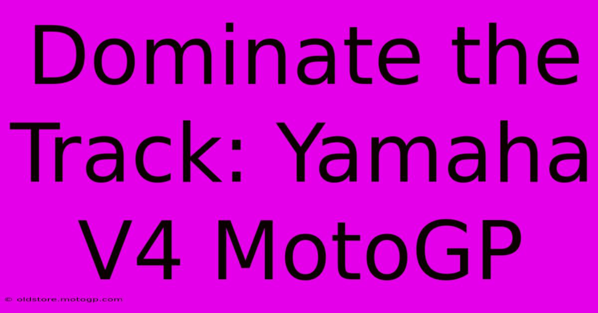 Dominate The Track: Yamaha V4 MotoGP