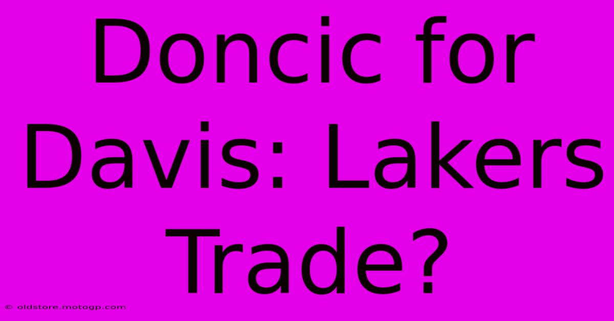 Doncic For Davis: Lakers Trade?