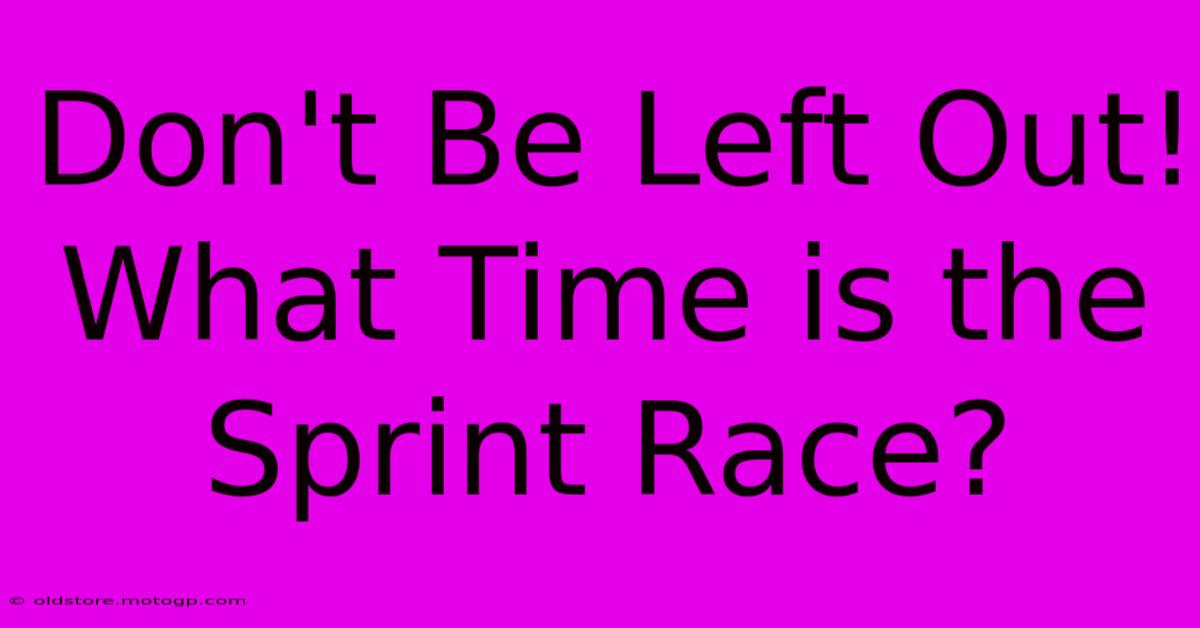 Don't Be Left Out! What Time Is The Sprint Race?