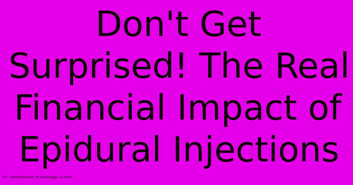 Don't Get Surprised! The Real Financial Impact Of Epidural Injections