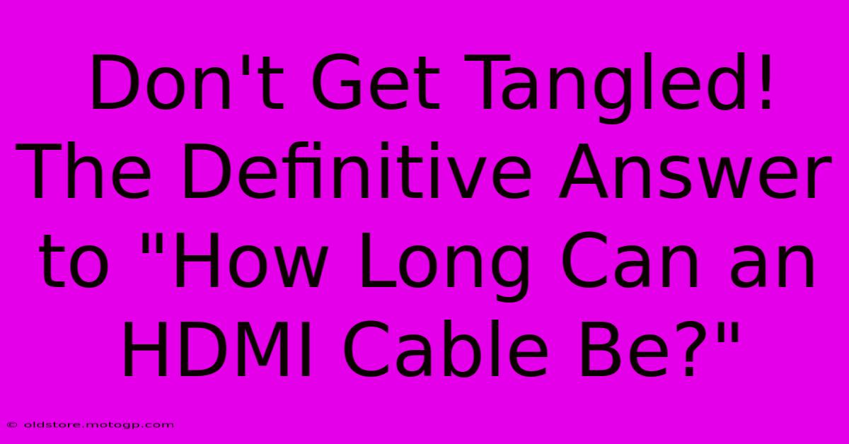 Don't Get Tangled! The Definitive Answer To 