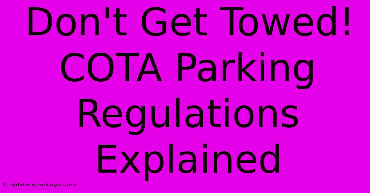 Don't Get Towed! COTA Parking Regulations Explained