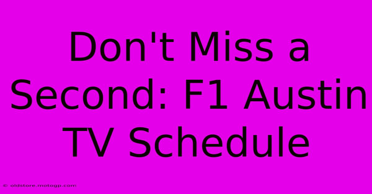 Don't Miss A Second: F1 Austin TV Schedule