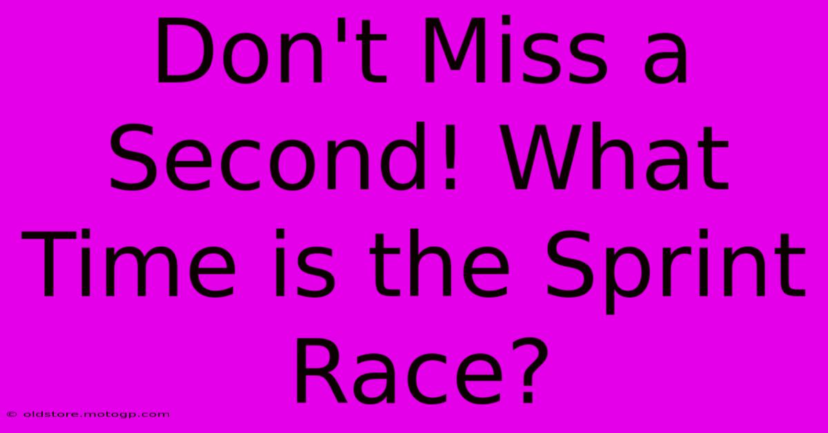 Don't Miss A Second! What Time Is The Sprint Race?