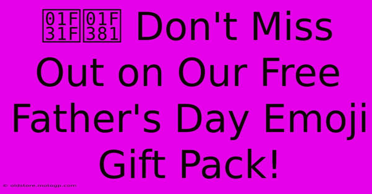 🌟🎁 Don't Miss Out On Our Free Father's Day Emoji Gift Pack!