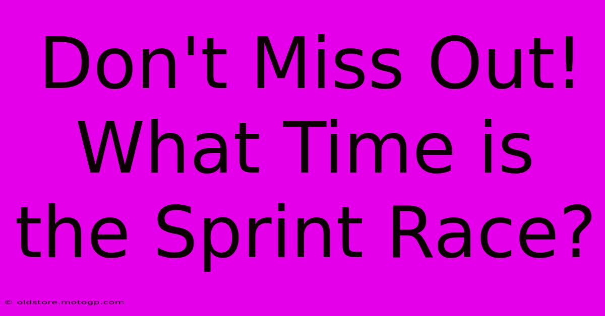 Don't Miss Out! What Time Is The Sprint Race?