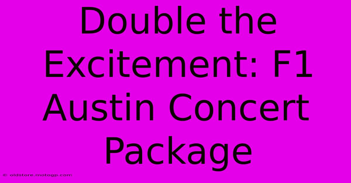 Double The Excitement: F1 Austin Concert Package