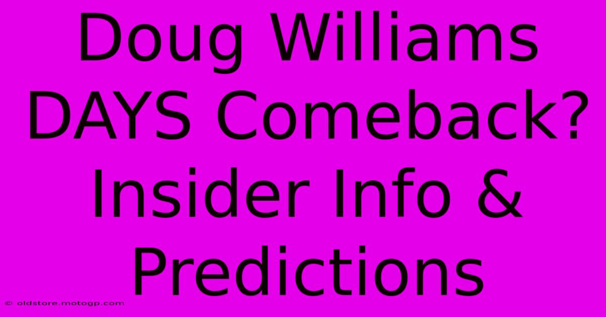 Doug Williams DAYS Comeback?  Insider Info & Predictions