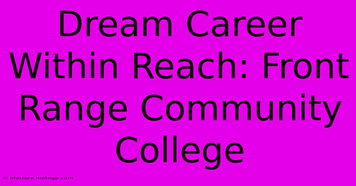 Dream Career Within Reach: Front Range Community College