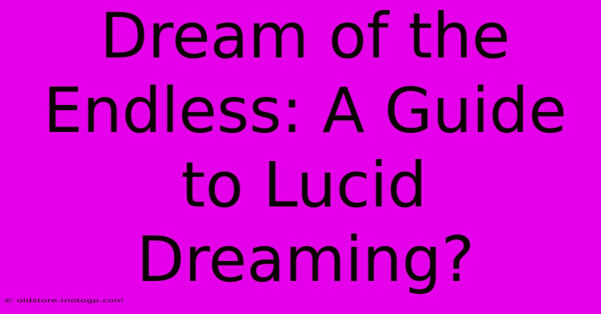 Dream Of The Endless: A Guide To Lucid Dreaming?