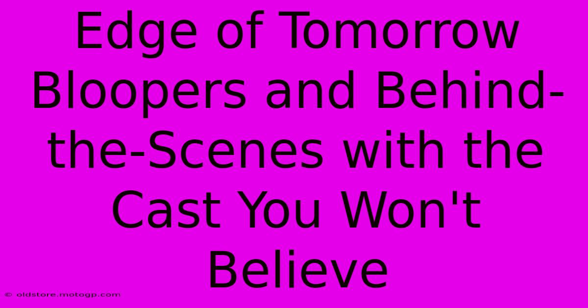 Edge Of Tomorrow Bloopers And Behind-the-Scenes With The Cast You Won't Believe