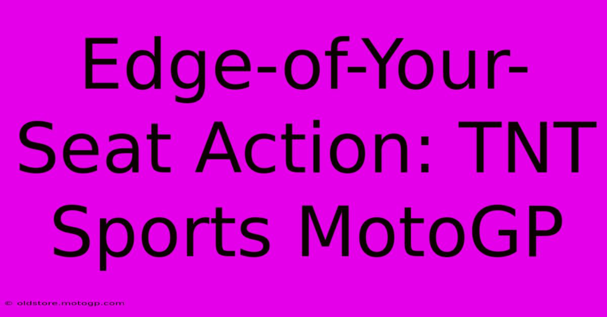 Edge-of-Your-Seat Action: TNT Sports MotoGP