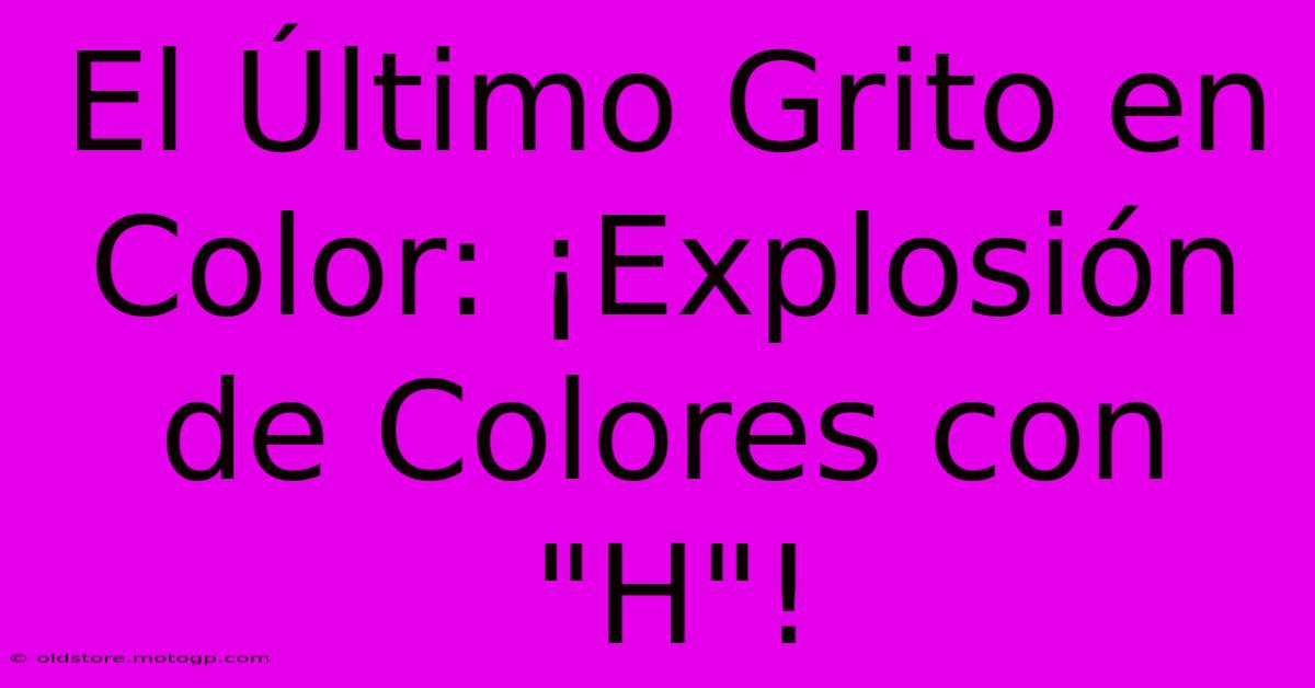 El Último Grito En Color: ¡Explosión De Colores Con 