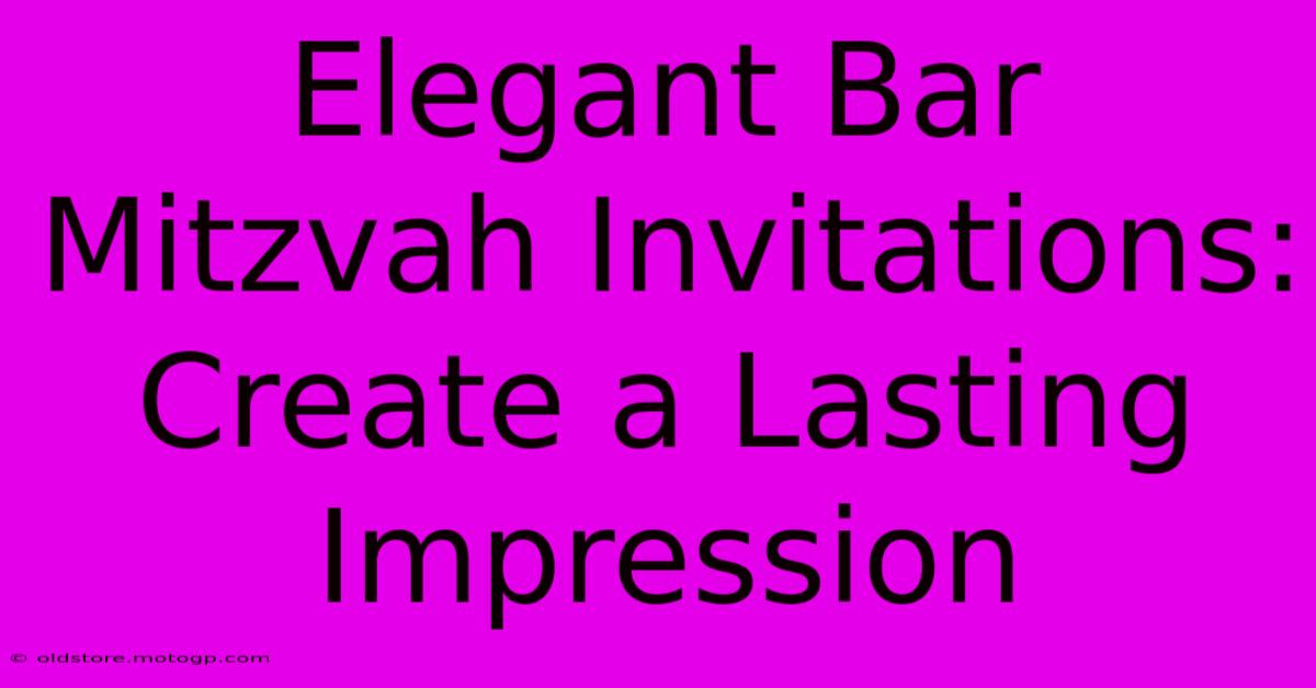 Elegant Bar Mitzvah Invitations: Create A Lasting Impression