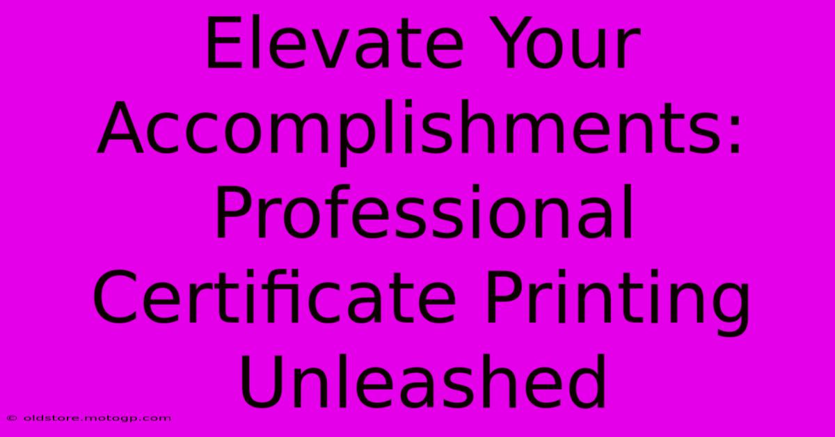 Elevate Your Accomplishments: Professional Certificate Printing Unleashed