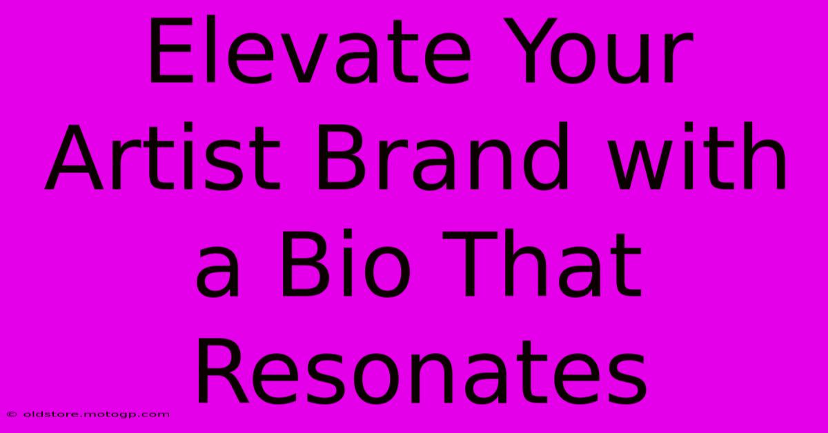 Elevate Your Artist Brand With A Bio That Resonates