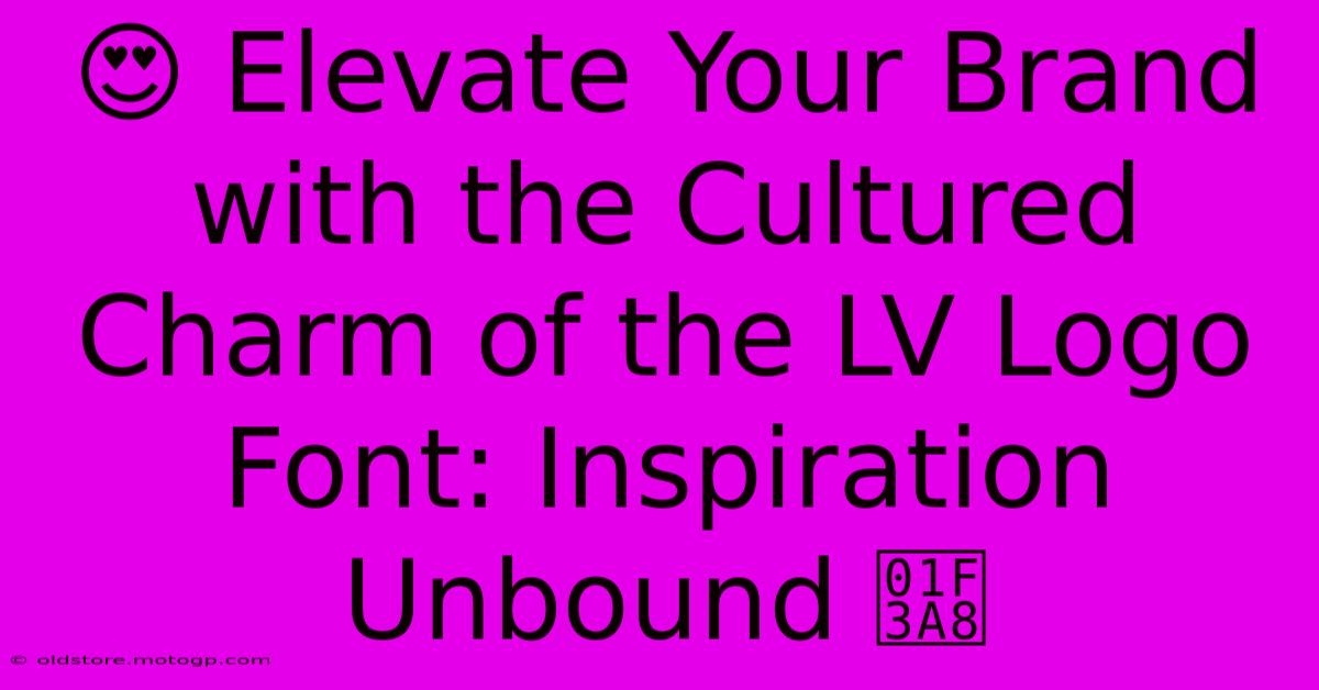 😍 Elevate Your Brand With The Cultured Charm Of The LV Logo Font: Inspiration Unbound 🎨