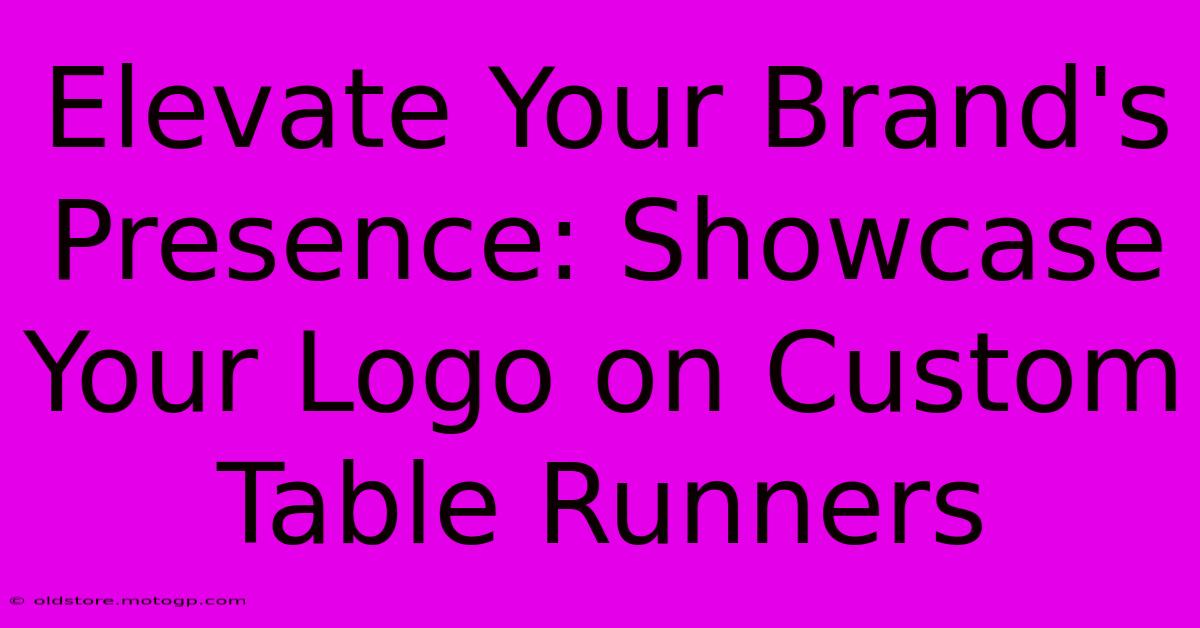 Elevate Your Brand's Presence: Showcase Your Logo On Custom Table Runners