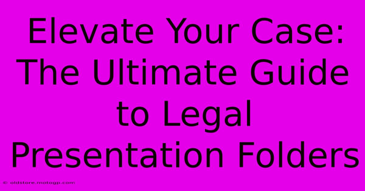 Elevate Your Case: The Ultimate Guide To Legal Presentation Folders