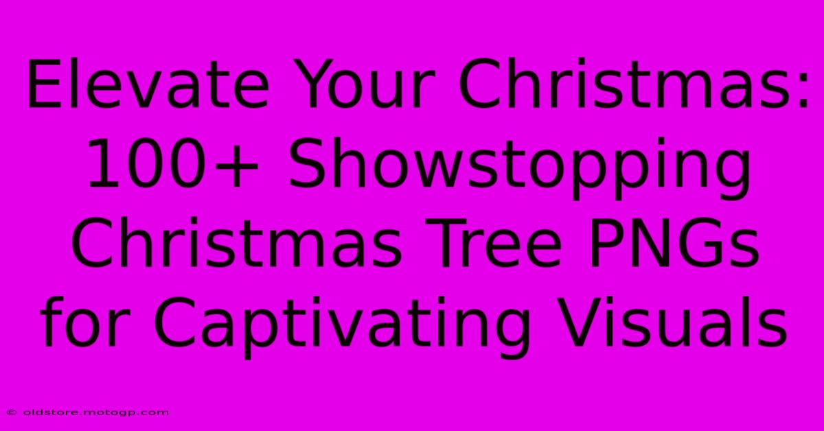 Elevate Your Christmas: 100+ Showstopping Christmas Tree PNGs For Captivating Visuals