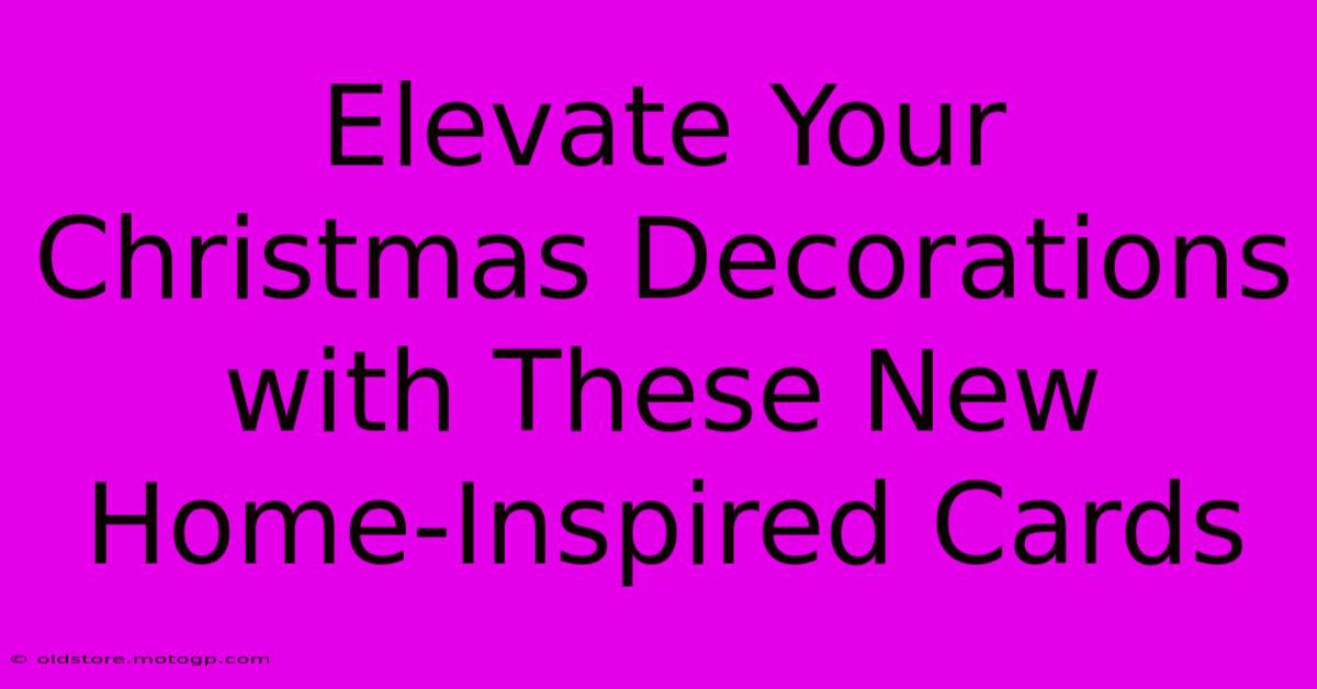 Elevate Your Christmas Decorations With These New Home-Inspired Cards