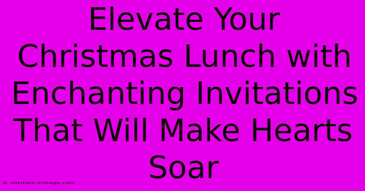 Elevate Your Christmas Lunch With Enchanting Invitations That Will Make Hearts Soar