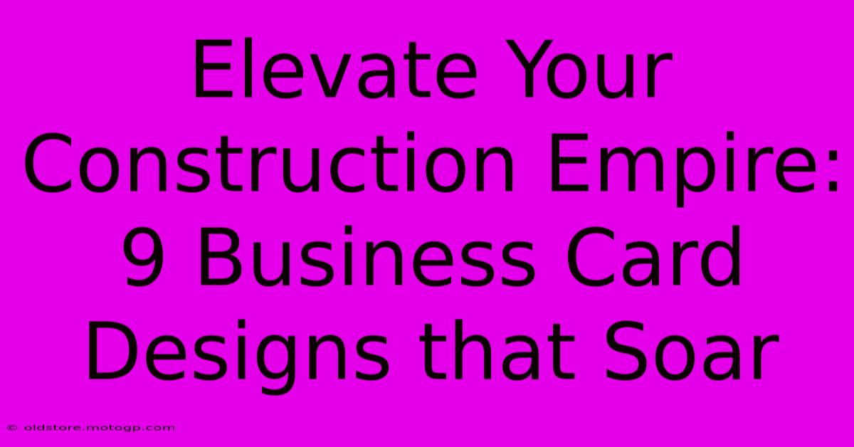 Elevate Your Construction Empire: 9 Business Card Designs That Soar