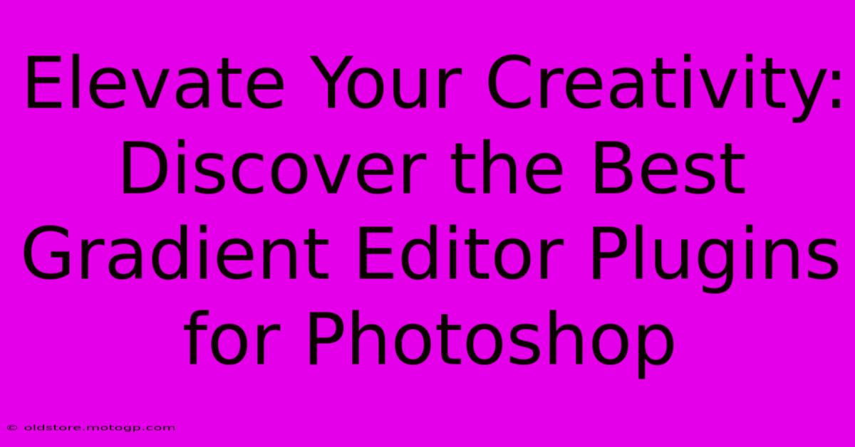 Elevate Your Creativity: Discover The Best Gradient Editor Plugins For Photoshop