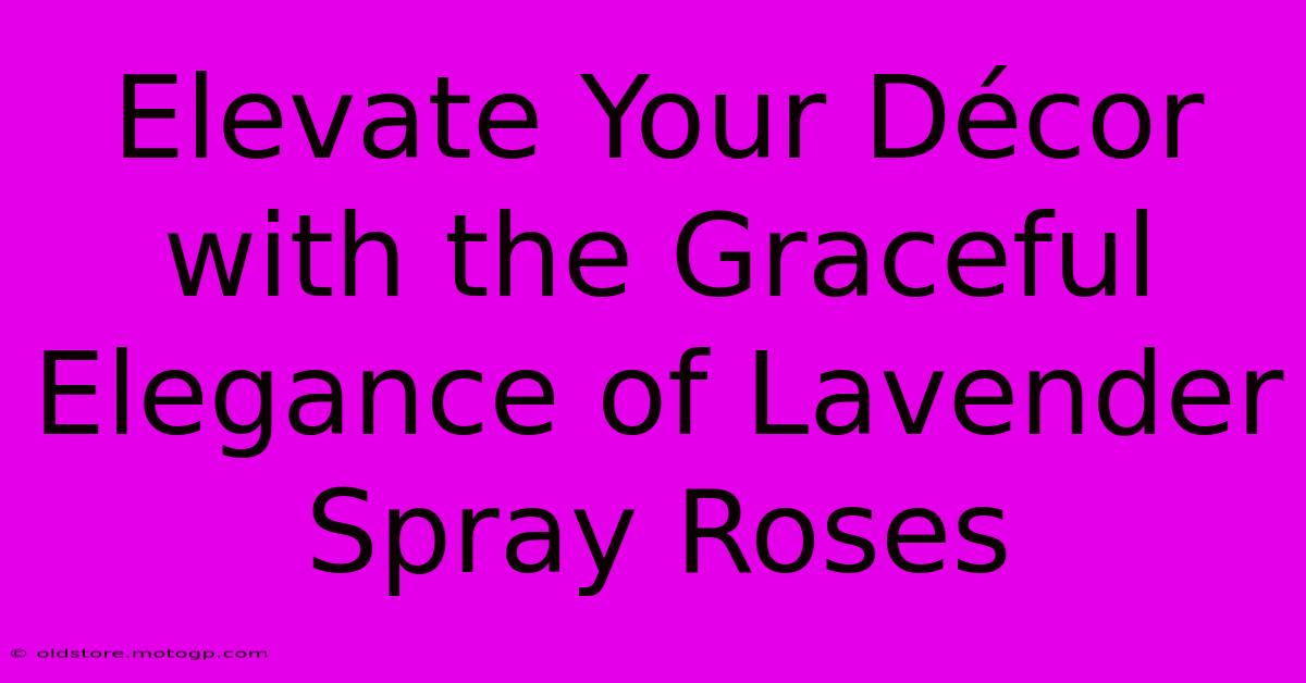 Elevate Your Décor With The Graceful Elegance Of Lavender Spray Roses