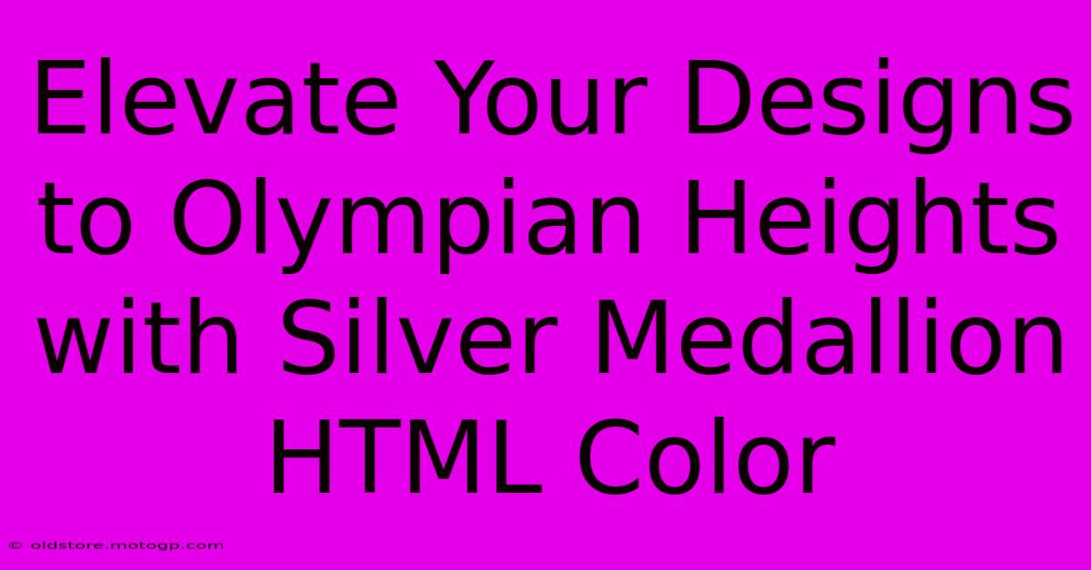 Elevate Your Designs To Olympian Heights With Silver Medallion HTML Color