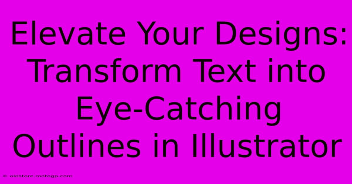 Elevate Your Designs: Transform Text Into Eye-Catching Outlines In Illustrator