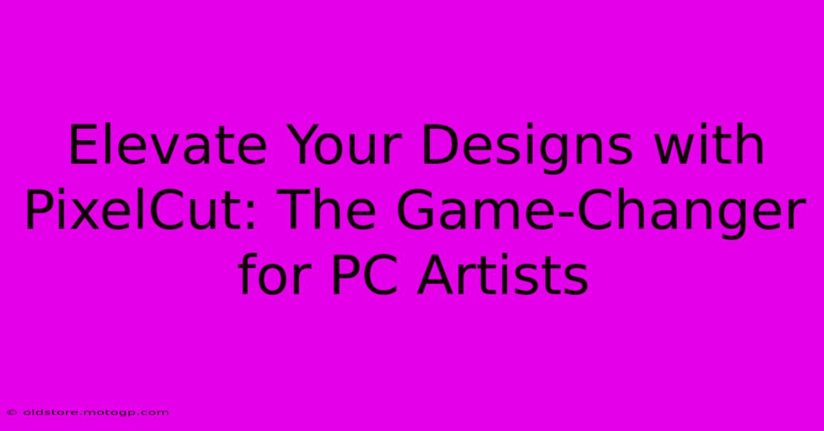 Elevate Your Designs With PixelCut: The Game-Changer For PC Artists