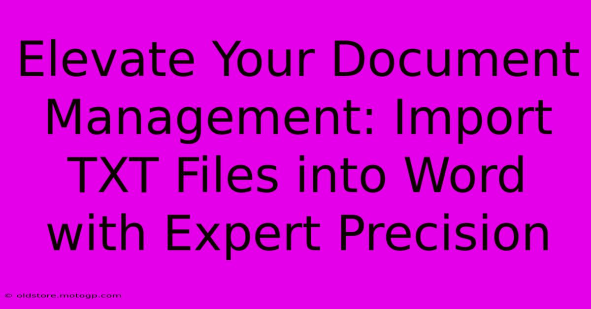 Elevate Your Document Management: Import TXT Files Into Word With Expert Precision