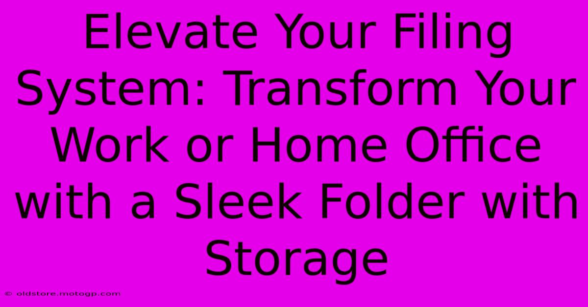 Elevate Your Filing System: Transform Your Work Or Home Office With A Sleek Folder With Storage