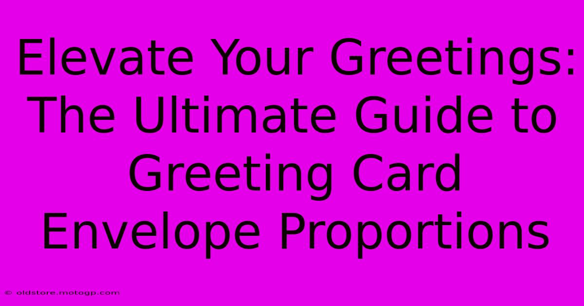 Elevate Your Greetings: The Ultimate Guide To Greeting Card Envelope Proportions